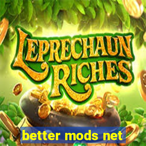 better mods net